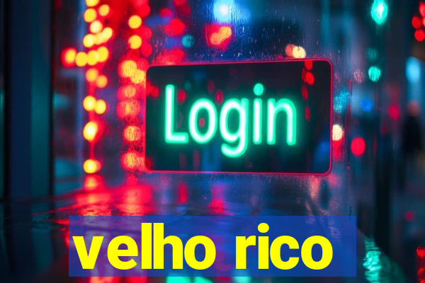 velho rico